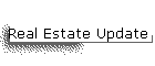 Real Estate Update